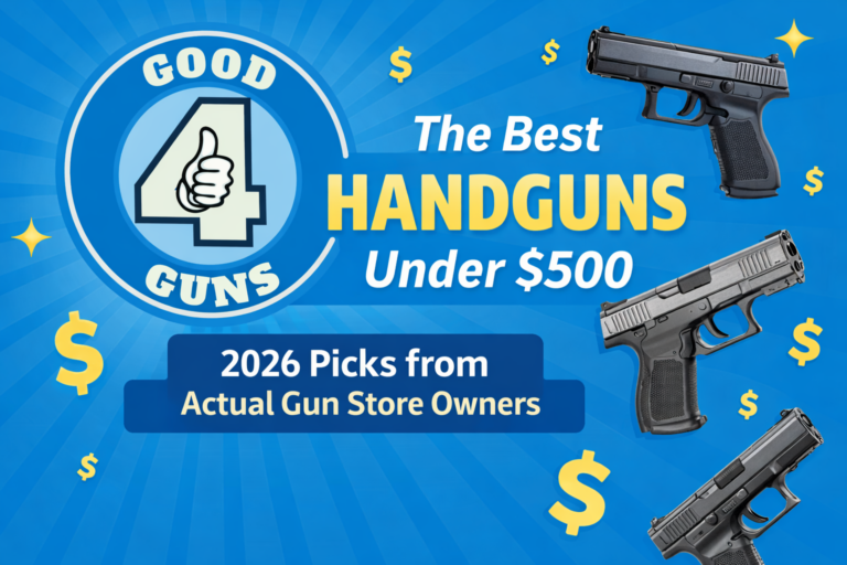 Best handguns under $500 displayed at Good 4 Guns in Van Alstyne Texas